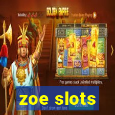 zoe slots